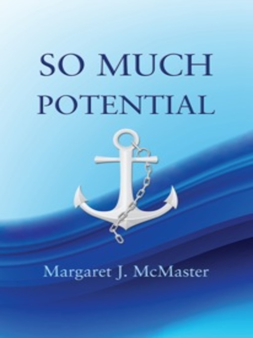 Title details for So Much Potential by Margaret J. McMaster - Available